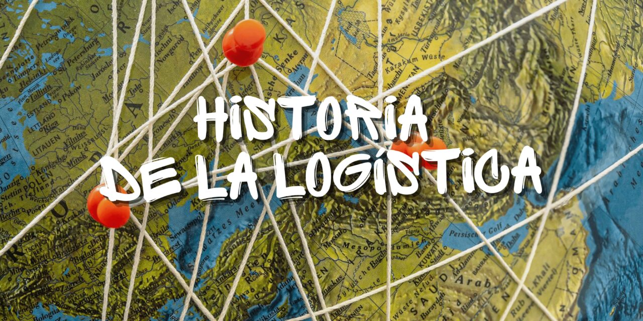 Historia de La Logística